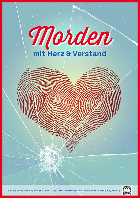 Plakat zum Lesemotiv "Entspannen": Unter der Überschrift "Morden mit Herz & Verstand" ist ein Herz mit Fingerabdruck-Optik sowie eine gesplitterte Glasscheibe